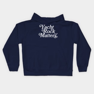 Yacht Rock Matters / Retro Typography Design Kids Hoodie